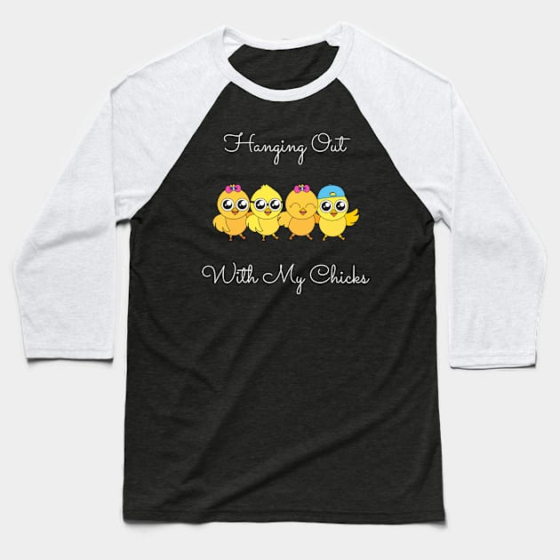 Hanging Out With My Chicks. Cool Little Chicks with Sunglasses, Hats and Bows. Perfect for an Easter Basket Stuffer. Happy Easter Gift. Baseball T-Shirt by That Cheeky Tee